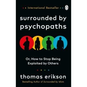 Surrounded by Psychopaths