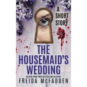 The Housemaid?s Wedding by Freida McFadden