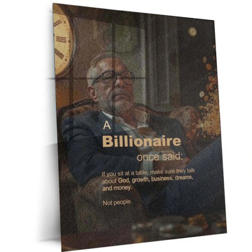 ?A Billionaire Once Said?? ? Business Wisdom Quote Metal Frame | Entrepreneur Mindset Wall Art