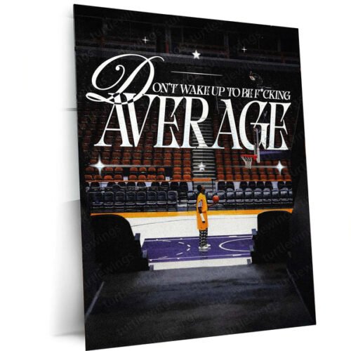 Don?t Wake Up to Be Average ? Basketball Grind Metal Poster | Athlete Mindset Wall Art